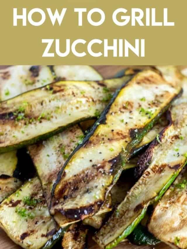 How to Grill Zucchini