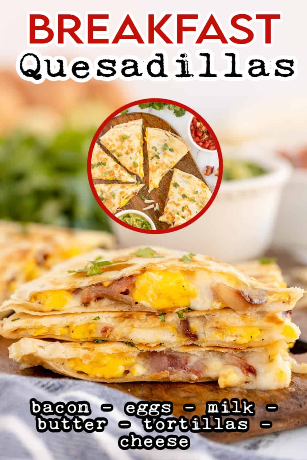 Breakfast quesadillas in a stack with recipe name and ingredients overlaid in text.