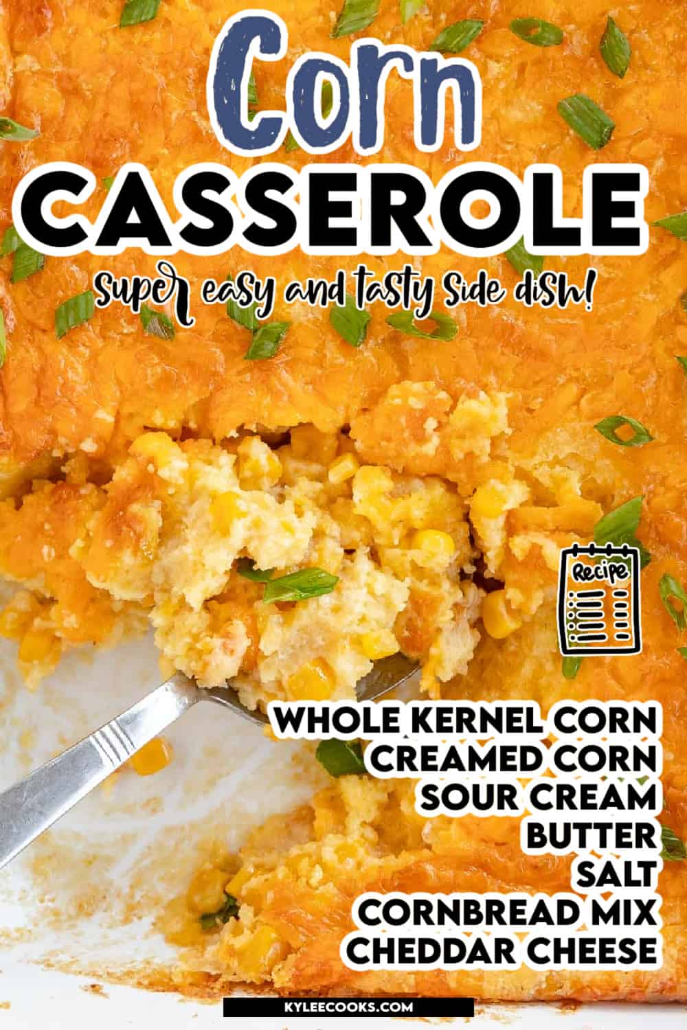 Cheesy corn casserole in a white dish with recipe and and ingredients over laid in text.