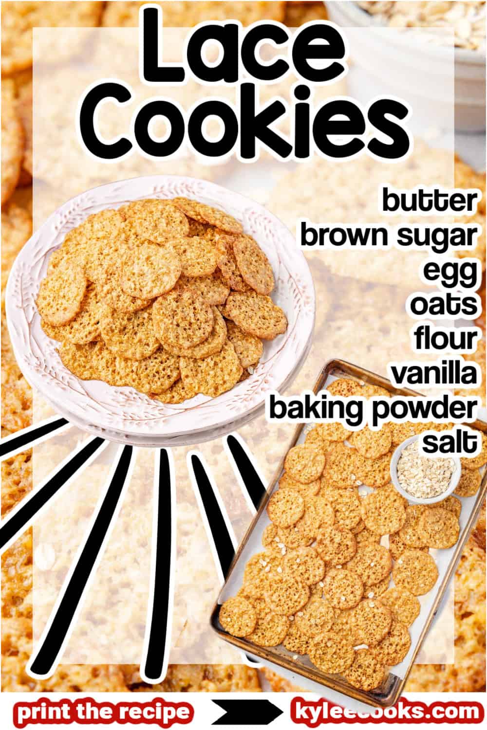 A white plate piled with lace cookies and a baking sheet of cookies nearby. Text on the image says 'Lace Cookies', 'butter, brown sugar, egg, oats, flour, vanilla, baking powder, salt', and 'print the recipe → kyleecooks.com'.