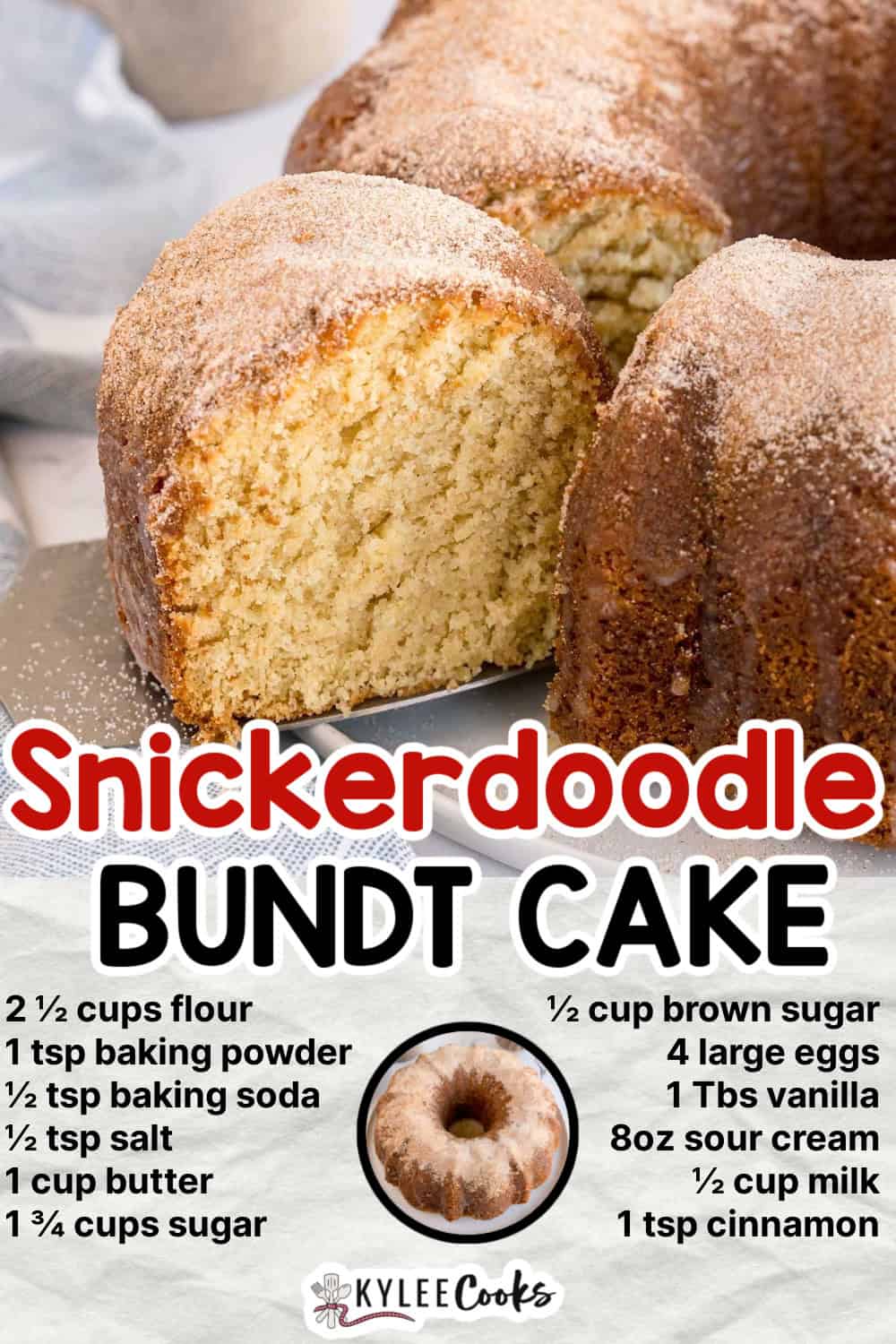A close-up of snickerdoodle bundt cake with a slice being lifted. Text on the image says 'Snickerdoodle Bundt Cake'. Ingredients listed below the text.