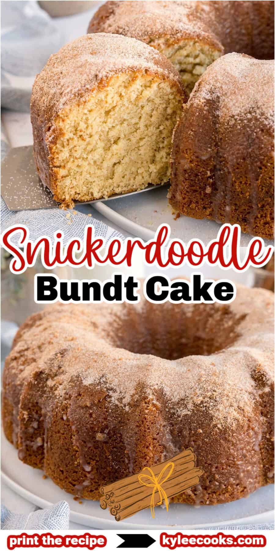 A sliced snickerdoodle bundt cake and a whole cake with cinnamon sticks graphic. Text on the image says 'Snickerdoodle Bundt Cake' and 'print the recipe → kyleecooks.com'.