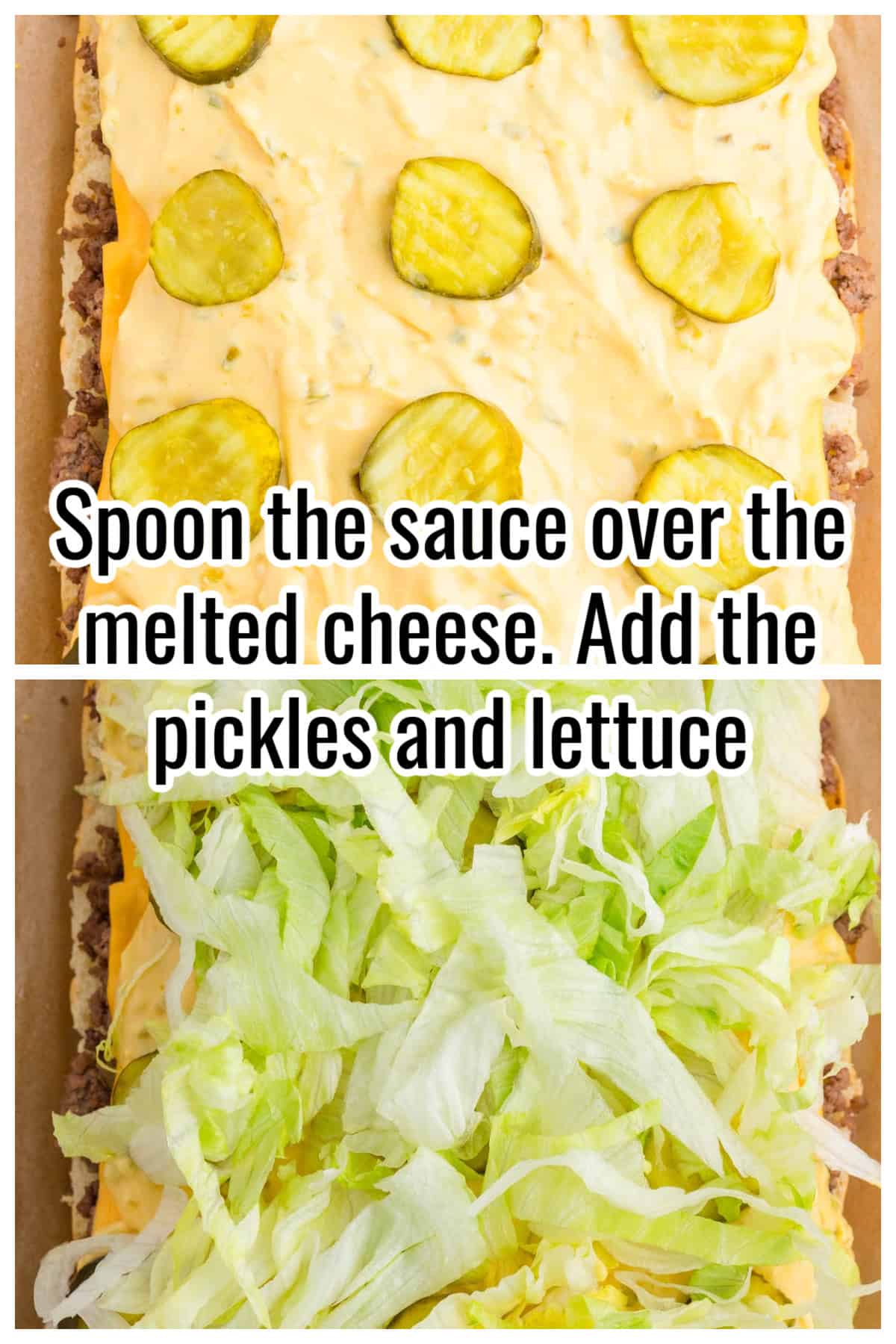 Sliced pickles and shredded lettuce layered over cheese and sauce. Text on the image says 'Spoon the sauce over the melted cheese. Add the pickles and lettuce'.