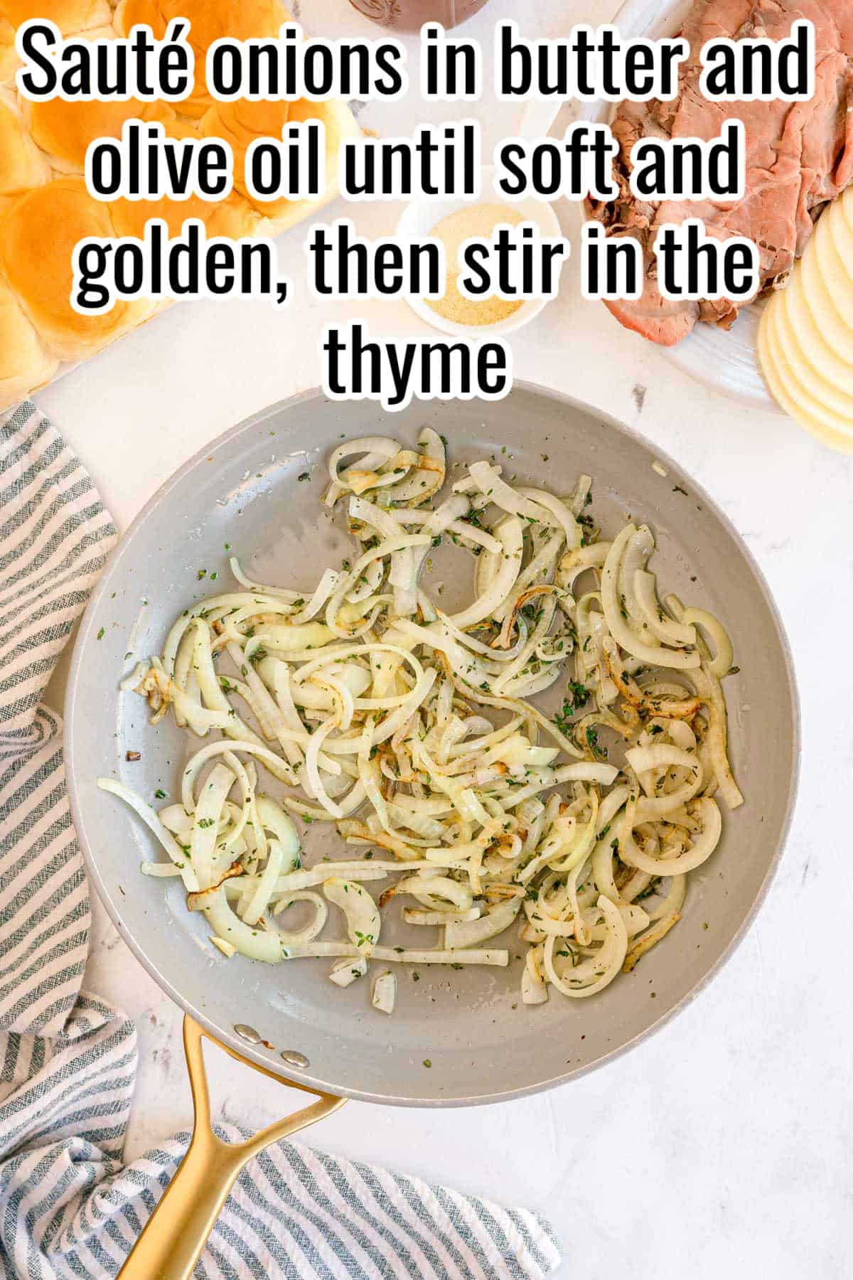 Sliced onions sautéing in a skillet. Text on the image says 'Sauté onions in butter and olive oil until soft and golden, then stir in the thyme'.