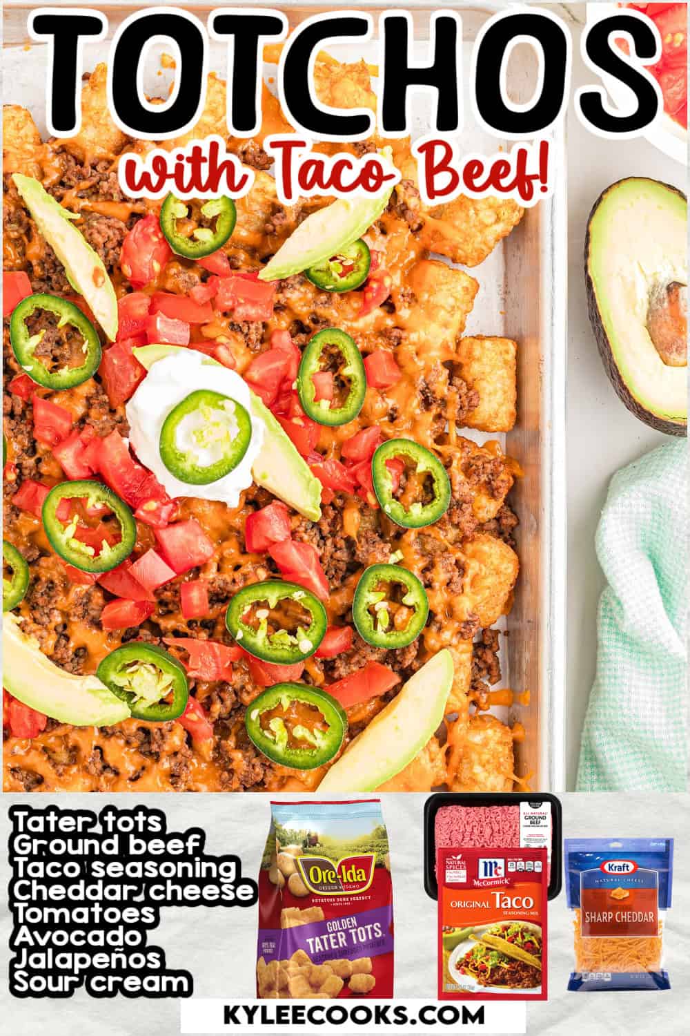A pan of loaded totchos topped with taco beef, cheese, tomatoes, avocado slices, jalapeรฑo rounds, and sour cream. Text on the image says 'TOTCHOS with Taco Beef!'.