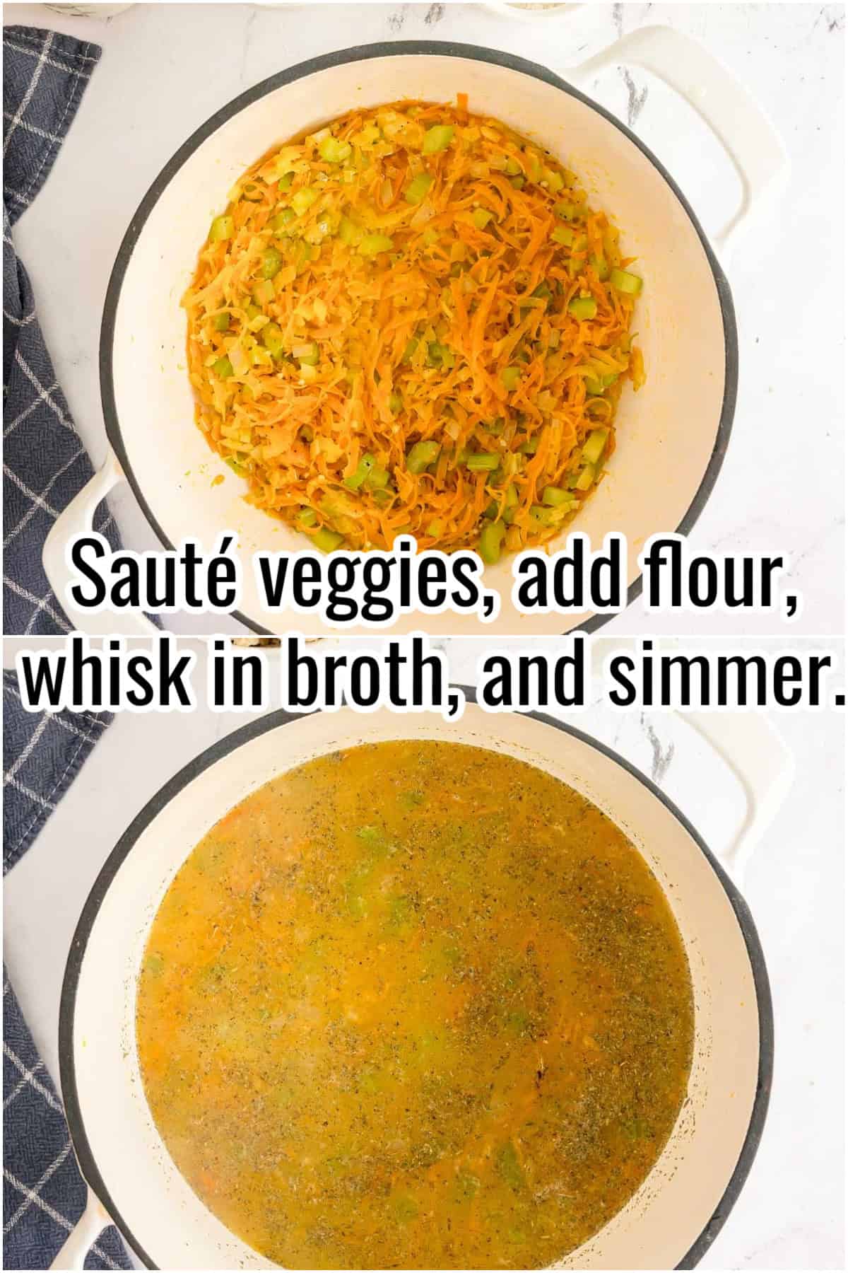 Two photos: one with sautéed carrots and celery in a pot, one with broth added. Text on the image says 'Sauté veggies, add flour, whisk in broth, and simmer.'