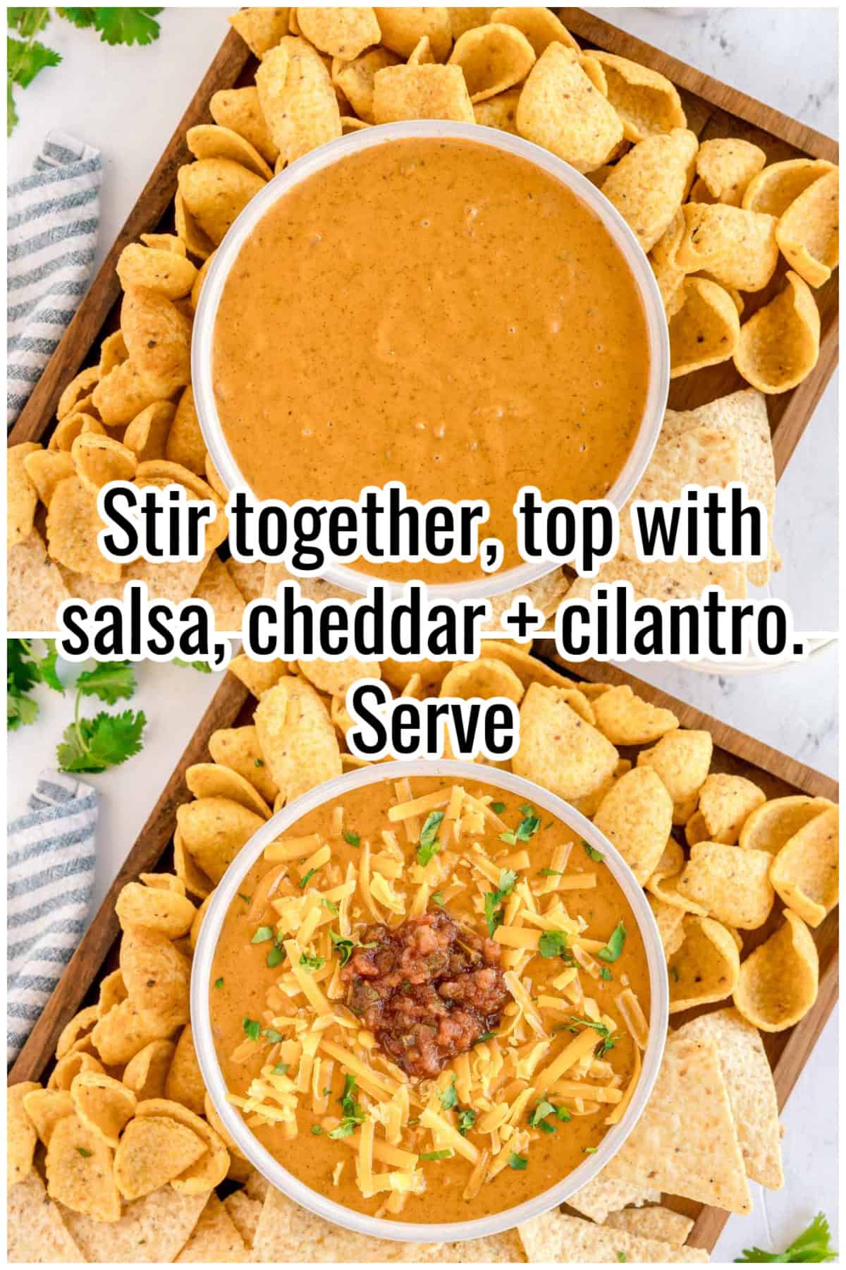 A bowl of dip with chips, shown plain above and topped with salsa, cheese, and cilantro. Text on the image says 'Stir together, top with salsa, cheddar + cilantro. Serve'.