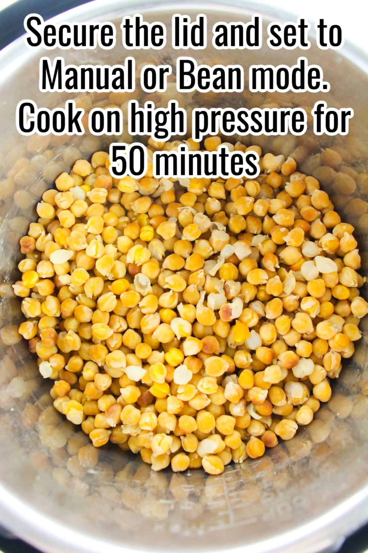 Cooked chickpeas in a pot. Text on the image says 'Secure the lid and set to Manual or Bean mode. Cook on high pressure for 50 minutes'.