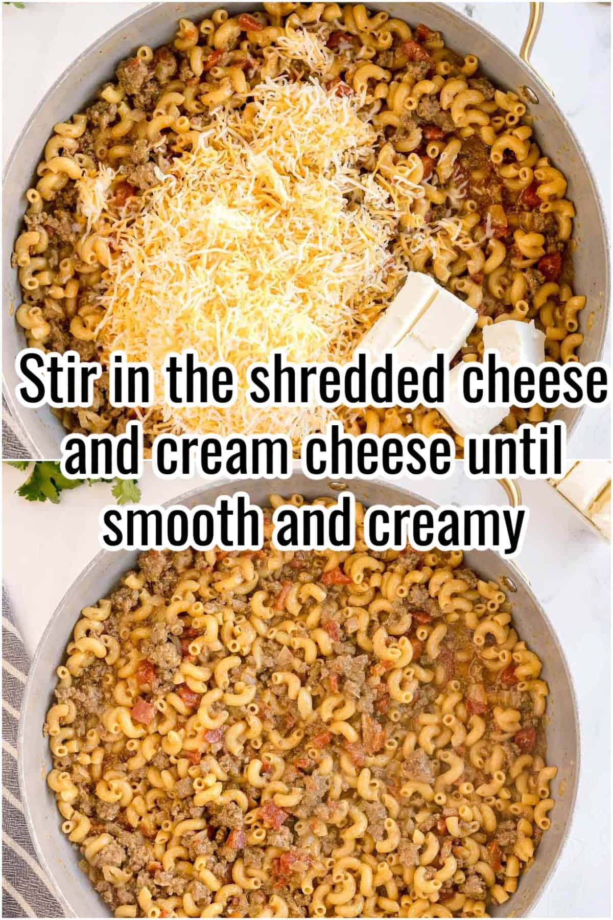 Shredded cheese and cream cheese added to cooked pasta and beef. Text on the image says 'Stir in the shredded cheese and cream cheese until smooth and creamy'.