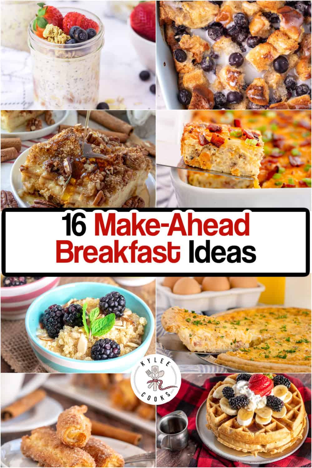 A collage of eight make-ahead breakfasts: overnight oats, blueberry French toast, pecan-topped casserole, cheesy egg bake, quinoa with berries, quiche, cinnamon roll-ups, and waffles with banana and berries. Text on the image says '16 Make-Ahead Breakfast Ideas'.
