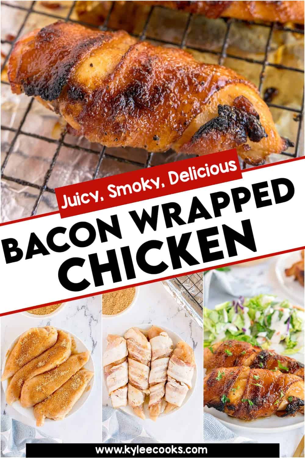 Bacon wrapped chicken with raw and cooked pieces shown. Text on the image says 'Juicy, Smoky, Delicious BACON WRAPPED CHICKEN www.kyleecooks.com