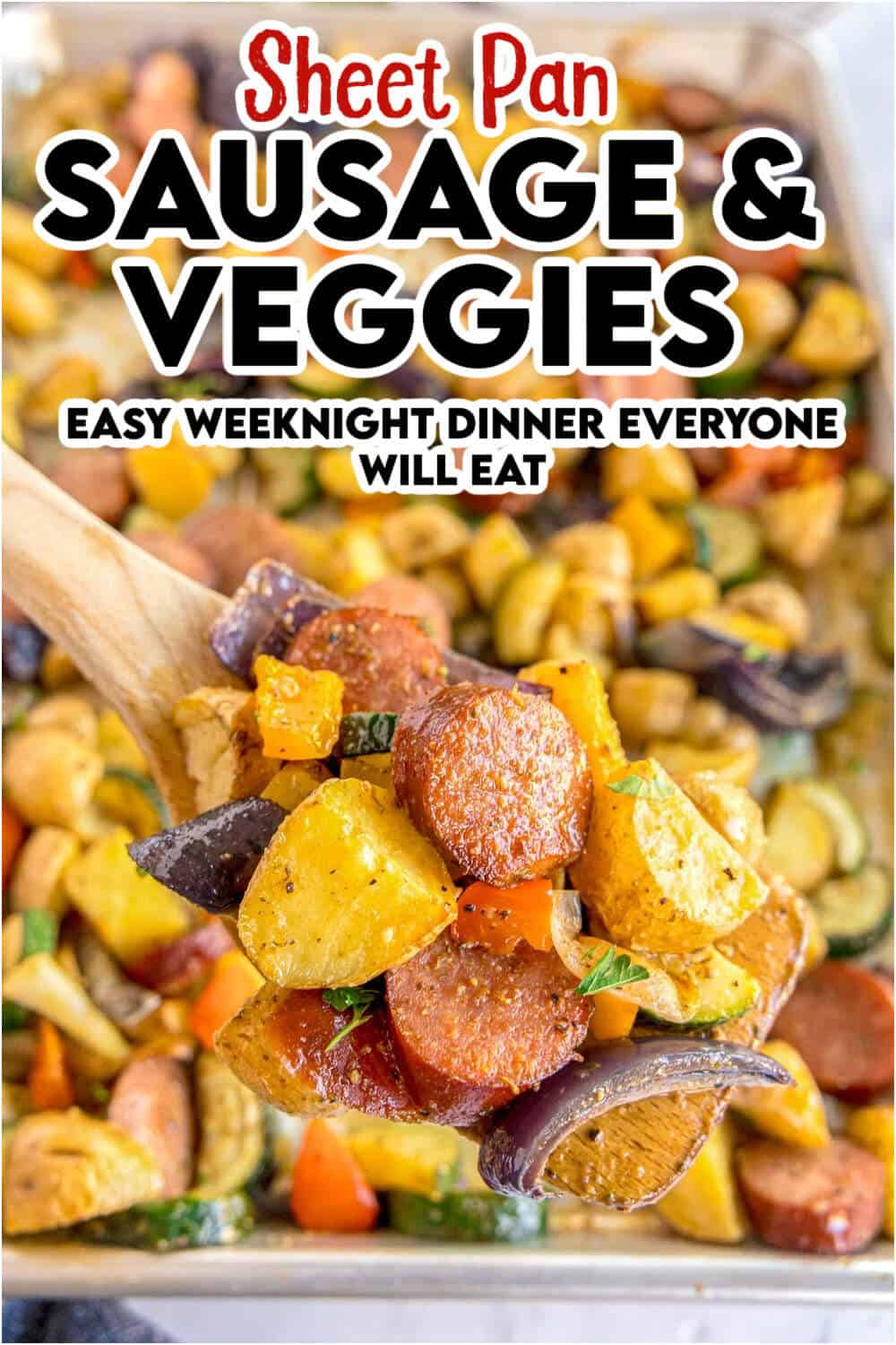A close-up of a wooden spoon scooping roasted sausage, potatoes, zucchini, and colorful vegetables from a sheet pan. Bold text reads: Sheet Pan Sausage and Veggies, Easy Weeknight Dinner Everyone Will Eat.