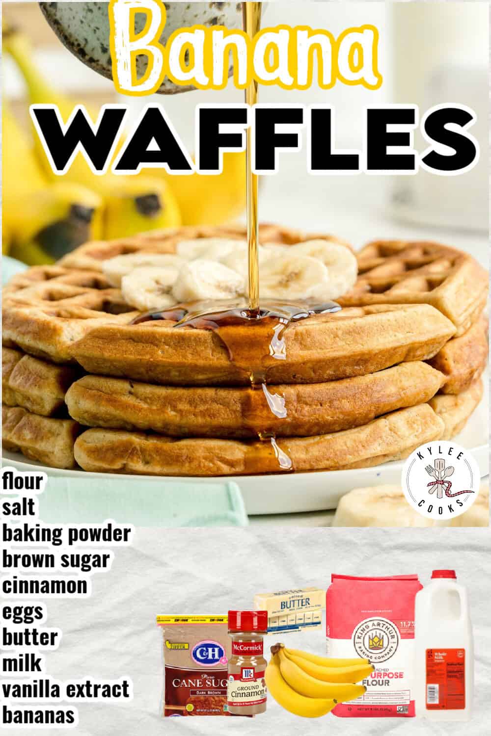 Stack of banana waffles with syrup being poured on top, surrounded by banana slices, with a list of ingredients and photos of those items at the bottom.