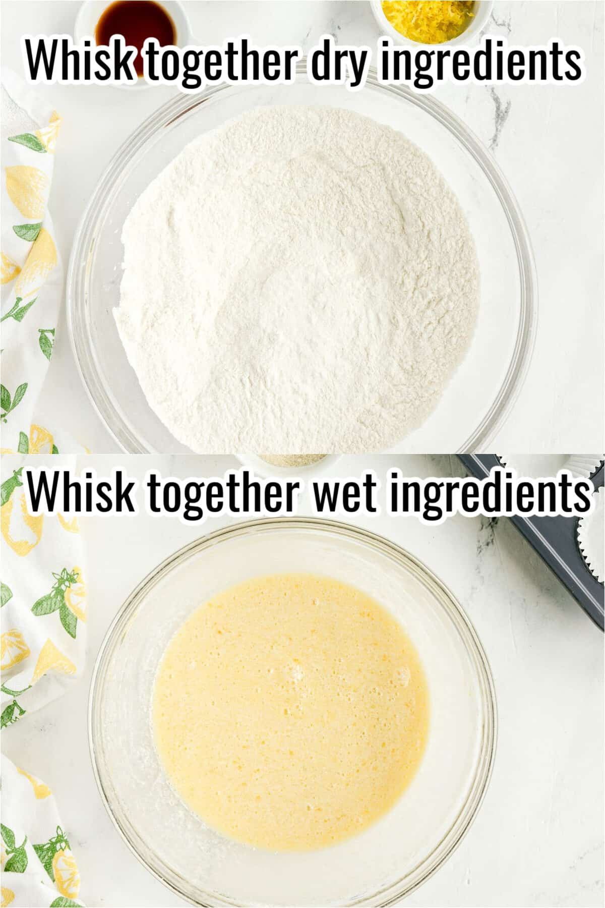 Top: Bowl of flour mixture labeled “Whisk together dry ingredients.” Bottom: Bowl of yellow liquid labeled “Whisk together wet ingredients.” Both bowls on a white surface.