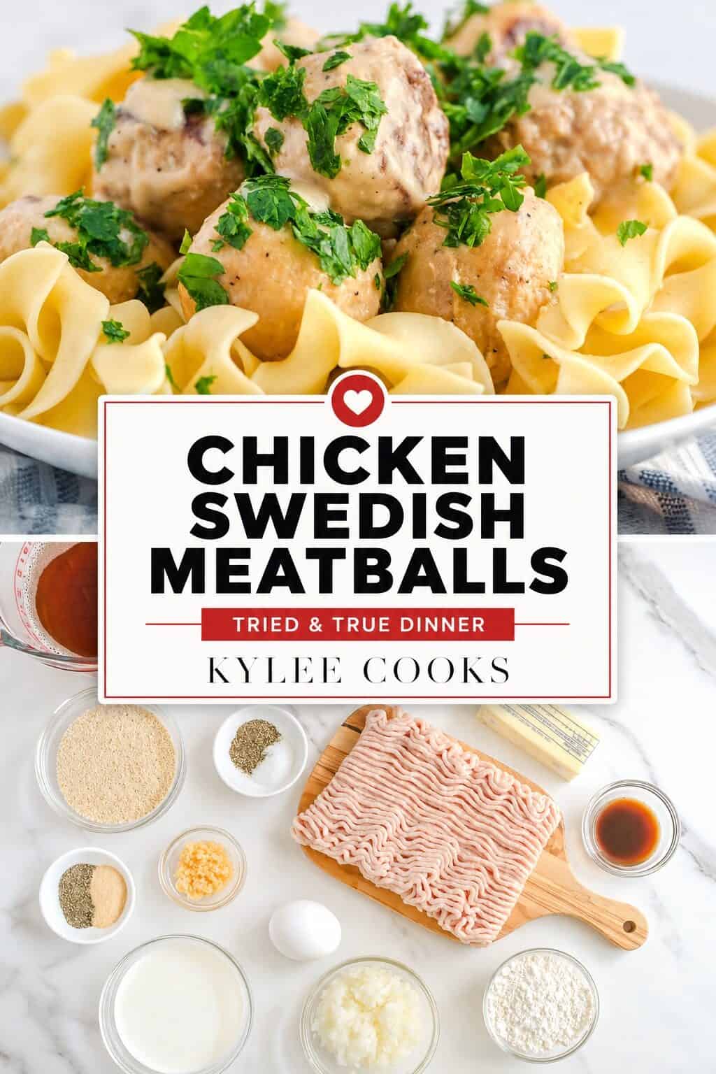 A bowl of Swedish meatballs over egg noodles and a flat lay of raw ingredients, including ground meat, egg, breadcrumbs, and seasonings, with the text “Chicken Swedish Meatballs.”.